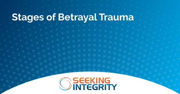 stages of betrayal trauma seeking integrity