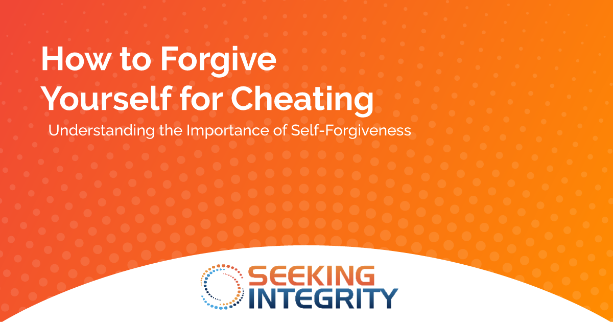 How to Forgive Yourself for Cheating