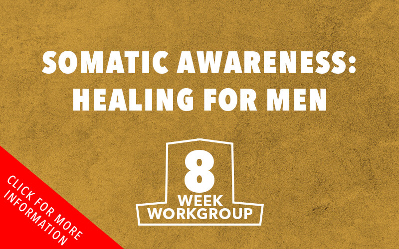 Somatic Awareness: Healing For Men, 8 Week Workgroup Flyer