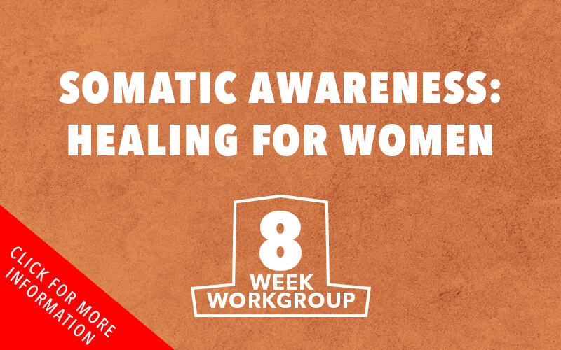 Somatic Awareness: Healing For Women, 8 Week Workgroup Flyer